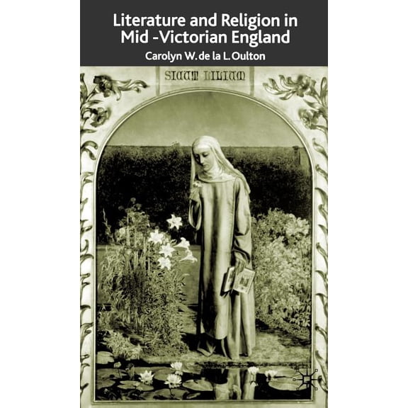 Literature and Religion in Mid-Victorian England: From Dickens to Eliot, (Hardcover)