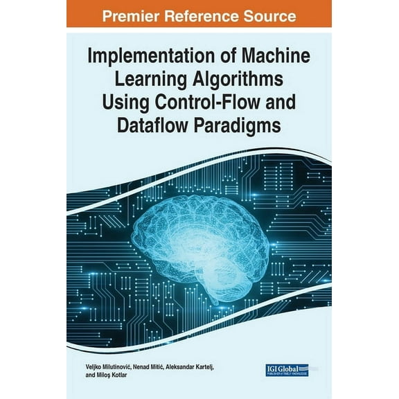 Implementation of Machine Learning Algorithms Using Control-Flow and Dataflow Paradigms, (Hardcover)
