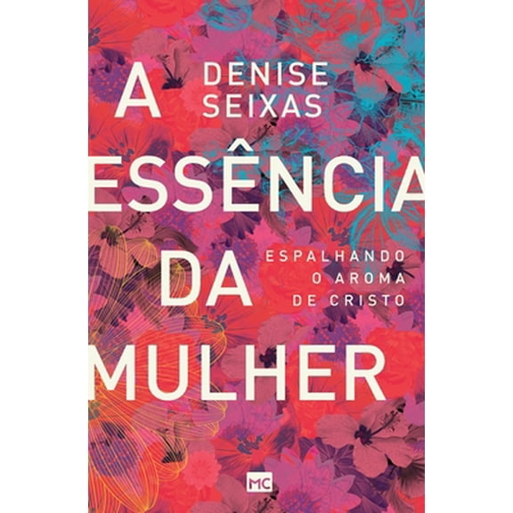 Pre-Owned A essncia da mulher: Espalhando o aroma de Cristo (Paperback)