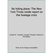 No hiding place: The New York Times inside report on the hostage crisis, Used [Hardcover]