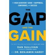 The Gap and The Gain : The High Achievers' Guide to Happiness, Confidence, and Success (Hardcover)