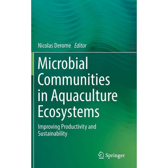 Microbial Communities in Aquaculture Ecosystems: Improving Productivity and Sustainability, (Hardcover)