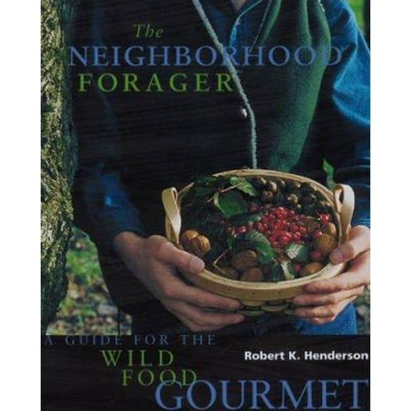 Pre-Owned The Neighborhood Forager: A Guide for the Wild Food Gourmet (Paperback) 1890132357 9781890132354