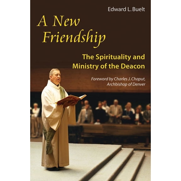 A New Friendship : The Spirituality and Ministry of the Deacon (Paperback)