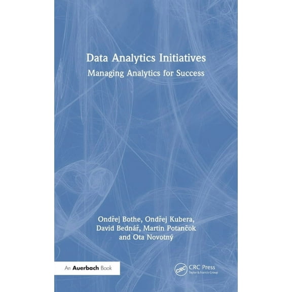 Data Analytics Initiatives: Managing Analytics for Success, (Hardcover)