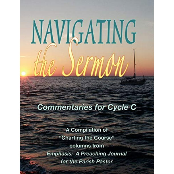 Navigating the Sermon for Cycle C of the Revised Common Lectionary
