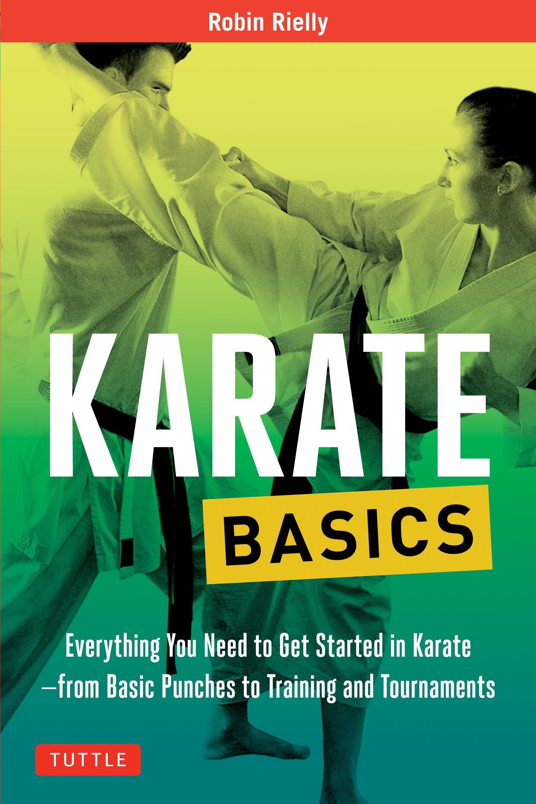 Tuttle Martial Arts Basics Karate Basics Everything You Need to Get