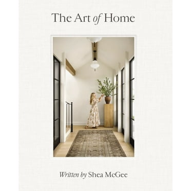 Shea McGee: Art of Home: A Designer Guide to Creating an Elevated yet Approachable Home (Hardcover)