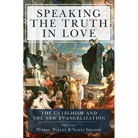 Pre-Owned Speaking the Truth in Love: The Catechism and the New Evangelization (English and English Edition) (Hardcover) 1949013618 9781949013610
