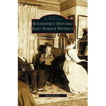 Rochester's Historic East Avenue District (Hardcover)