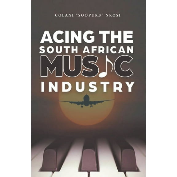 Acing the South African Music Industry, (Paperback)