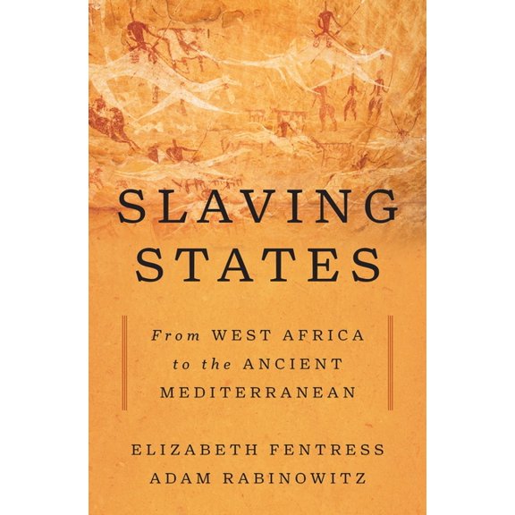 Slaving States: From West Africa to the Ancient Mediterranean, (Hardcover)