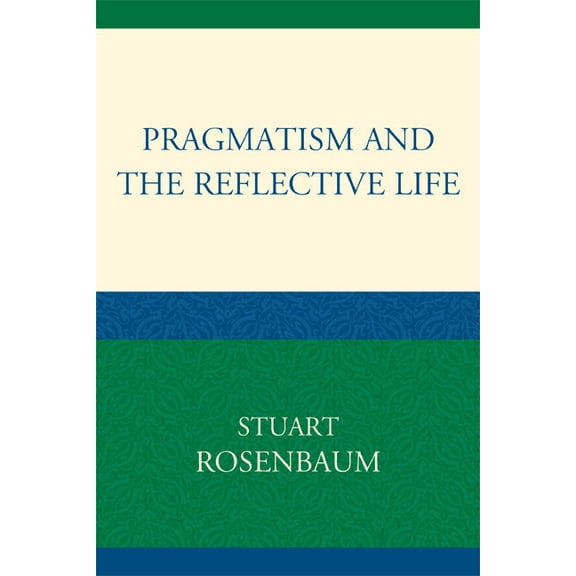 Pragmatism and the Reflective Life, (Paperback)