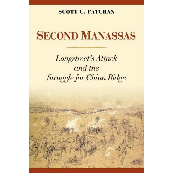 Second Manassas: Longstreet's Attack and the Struggle for Chinn Ridge, (Hardcover)