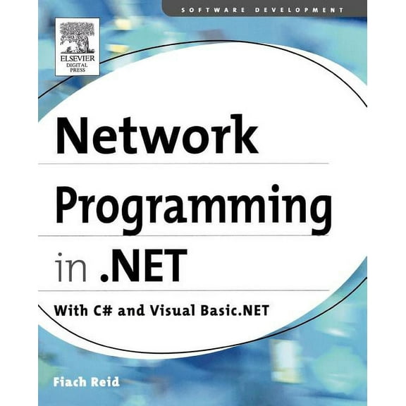 Network Programming in .Net: C# & Visual Basic .Net (Paperback) by Fiach Reid