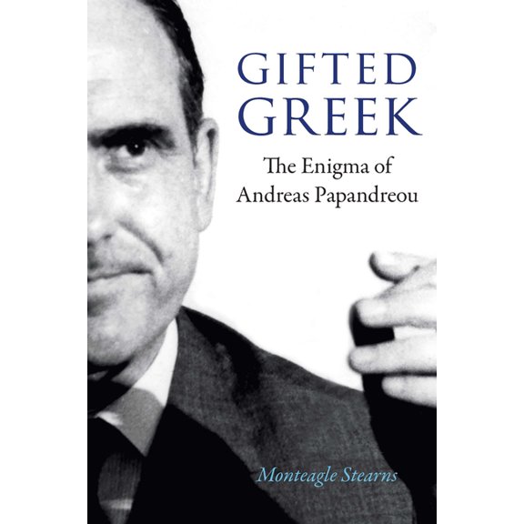 Gifted Greek: The Enigma of Andreas Papandreou, (Hardcover)