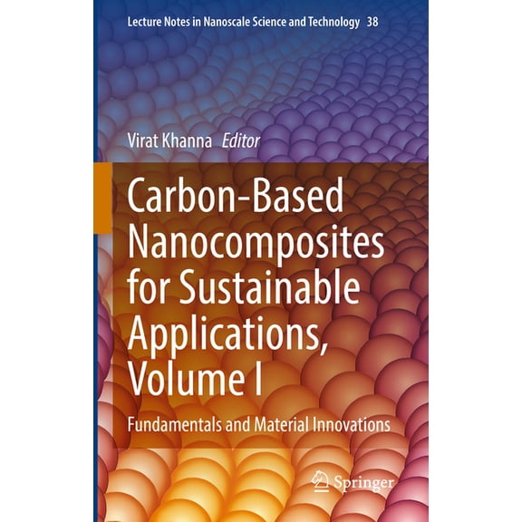 Lecture Notes in Nanoscale Science and T Carbon-Based Nanocomposites for Sustainable Applications, Volume I: Fundamentals and Material Innovations, Book 38, (Hardcover)