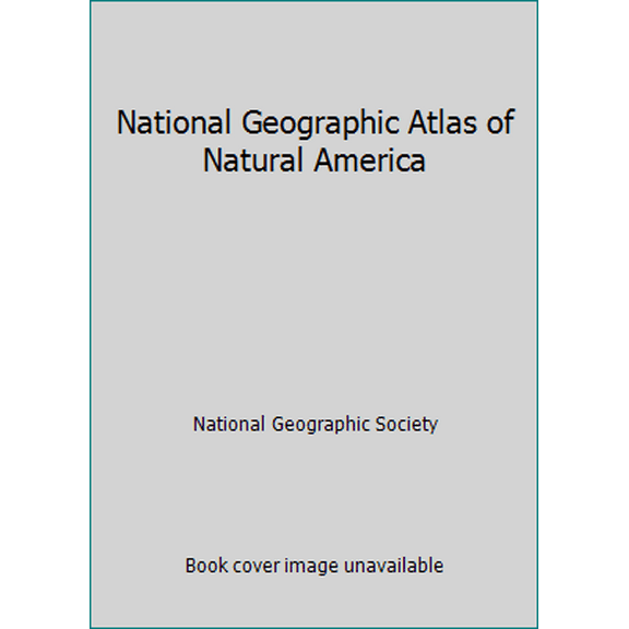 Pre-Owned National Geographic Atlas of Natural America (Hardcover) 0792270606 9780792270607