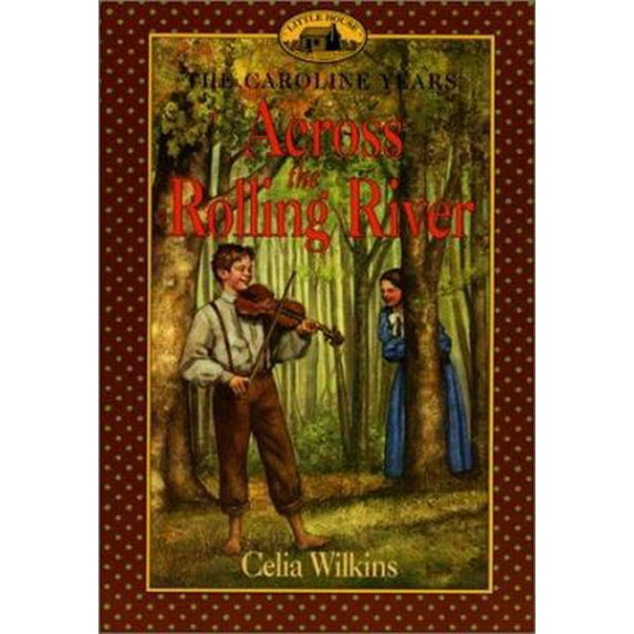 Pre-Owned Across the Rolling River (Little House: the Brookfield Years) (Hardcover) 0060270055 9780060270056