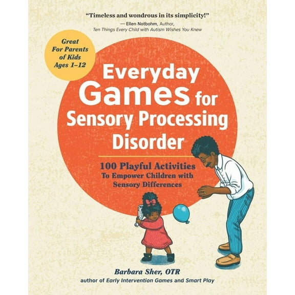 Everyday Games for Sensory Processing Disorder: 100 Playful Activities to Empower Children with Sensory Differences, (Paperback)