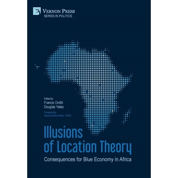 Politics: Illusions of Location Theory: Consequences for Blue Economy in Africa (Hardcover)