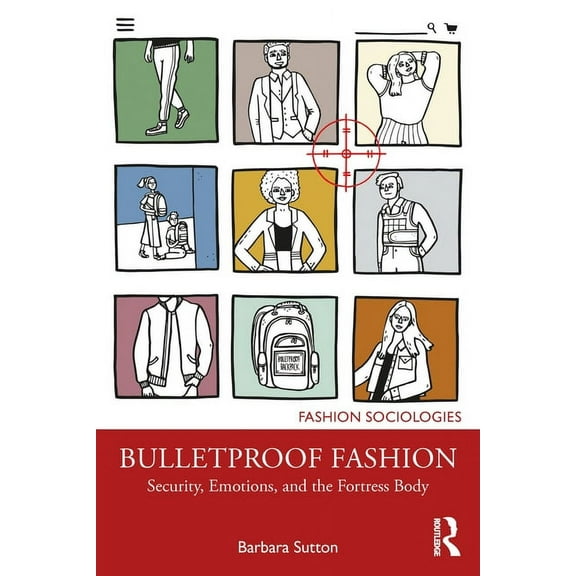 Fashion Sociologies Bulletproof Fashion: Security, Emotions, and the Fortress Body, (Paperback)