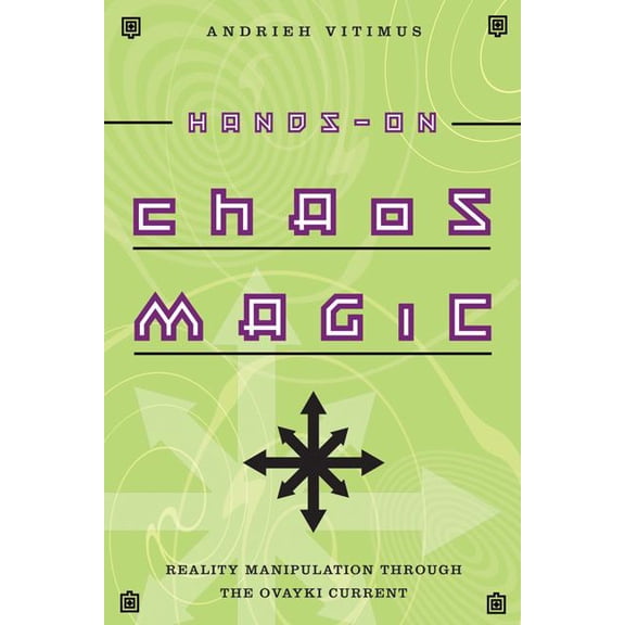 Hands-On Chaos Magic: Reality Manipulation Through the Ovayki Current, (Paperback)