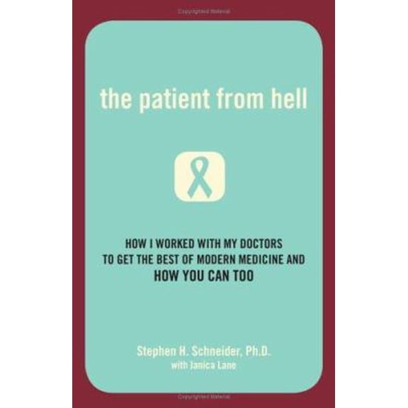 Pre-Owned The Patient from Hell: How I Worked with My Doctors to Get the Best of Modern Medicine and How You Can Too (Hardcover) 0738210250 9780738210254