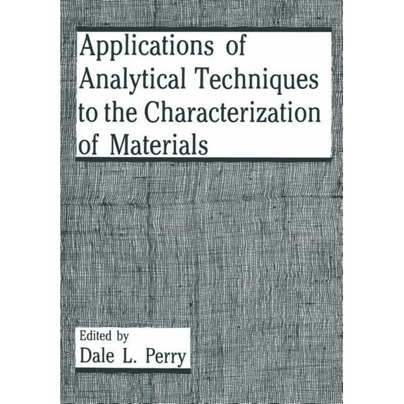 Applications of Analytical Techniques to the Characterization of Materials, (Paperback)