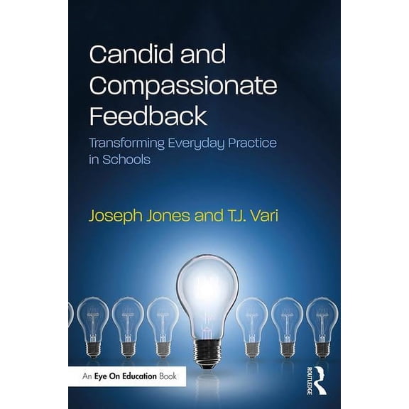 Candid and Compassionate Feedback: Transforming Everyday Practice in Schools, (Paperback)