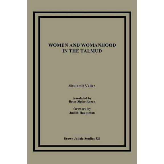 Women and Womanhood in the Talmud