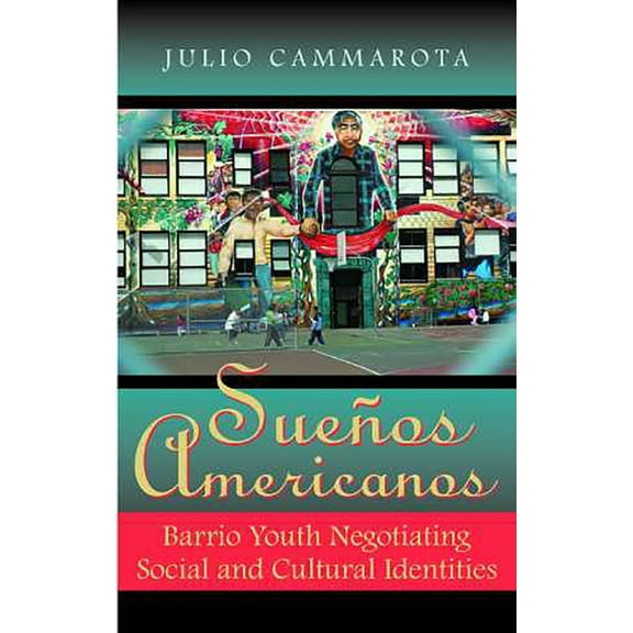 SueÃ±os Americanos: Barrio Youth Negotiating Social and Cultural Identities, (Paperback)