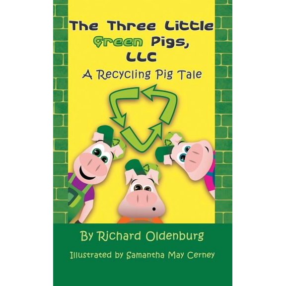 The Three Little Green Pigs, LLC: A Recycling Pig Tale, (Hardcover)
