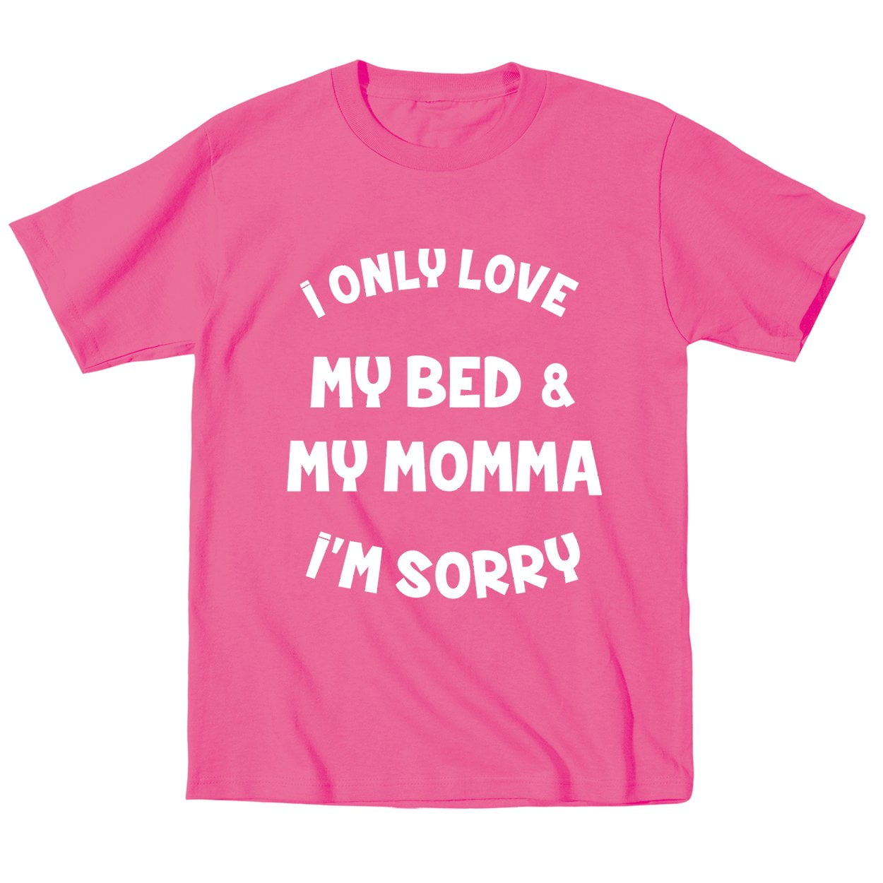 Donkeytees I Only Love My Bed And My Momma Im Sorry Toddler T Shirt Walmart Com Walmart Com