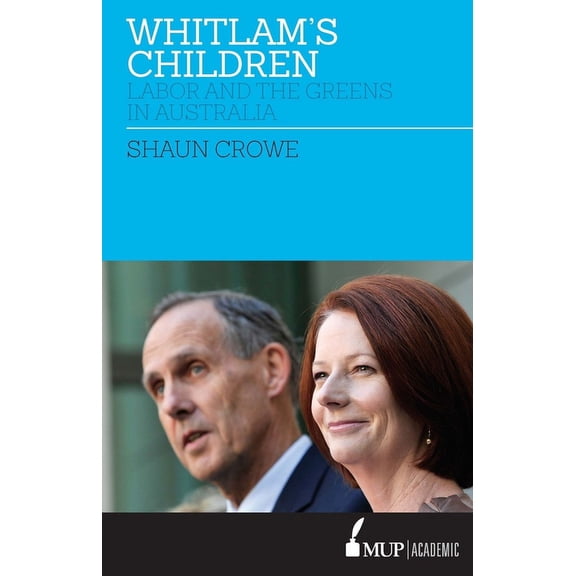 Whitlam's Children: Labor and the Greens in Australia, (Paperback)