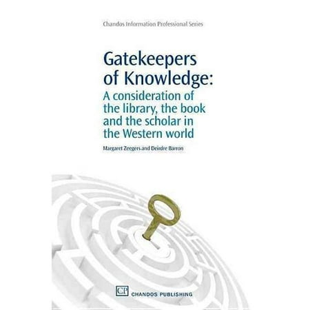 Gatekeepers of Knowledge: A Consideration of the Library, the Book and Scholar in the Western World