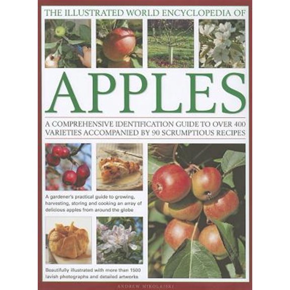 Pre-Owned The Illustrated World Encyclopedia of Apples : A comprehensive identification guide to over 400 varieties accompanied by 60 scrumptious recipes (Hardcover)