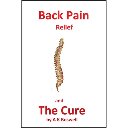 Back Pain Relief and The Cure. - eBook (Best Cure For Back Pain)