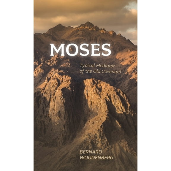 Moses: Typical Mediator of the Old Covenant (Hardcover)