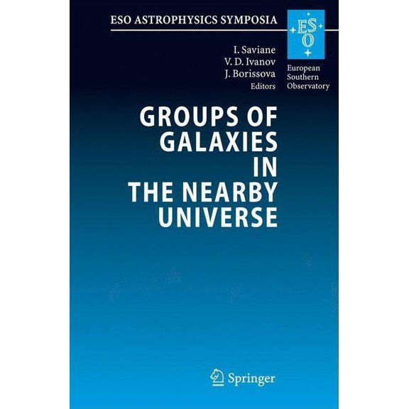 Eso Astrophysics Symposia Groups of Galaxies in the Nearby Universe: Proceedings of the ESO Workshop Held at Santiago de Chile, December 5-9, 2005, (Hardcover)
