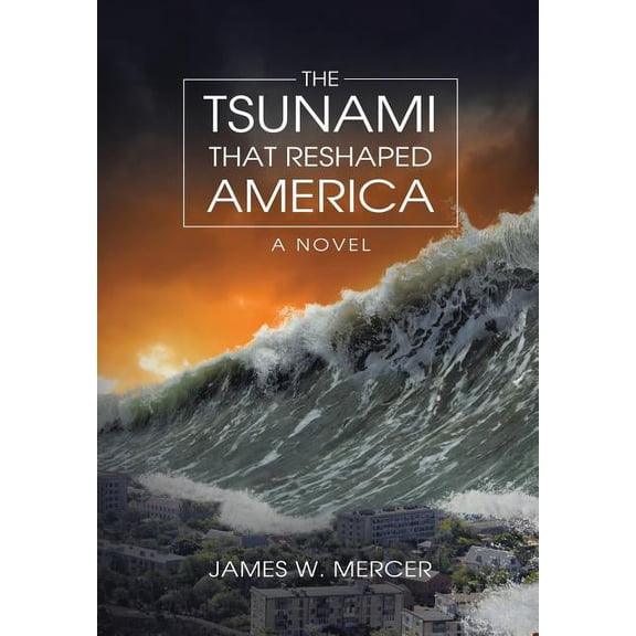 The Tsunami That Reshaped America, (Hardcover)