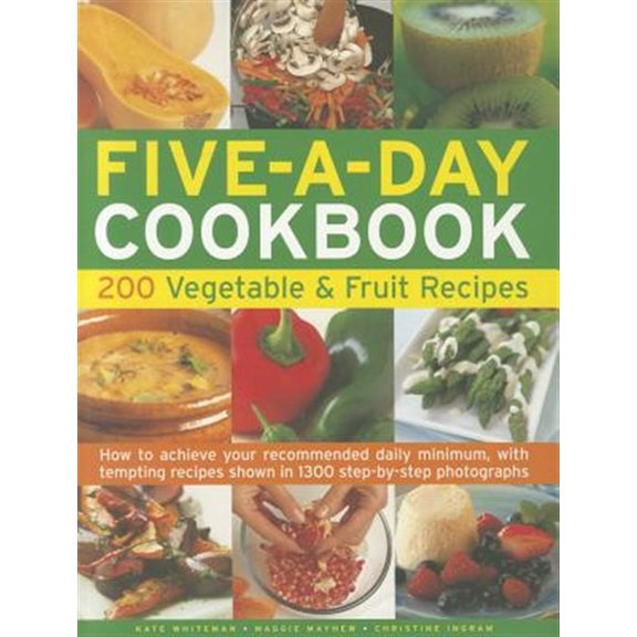 Pre-Owned The Five-A-Day Cookbook: 200 Vegetable & Fruit Recipes : How to achieve your recommended daily minimum, with tempting recipes shown in 1300 step-by-step photographs (Paperback)
