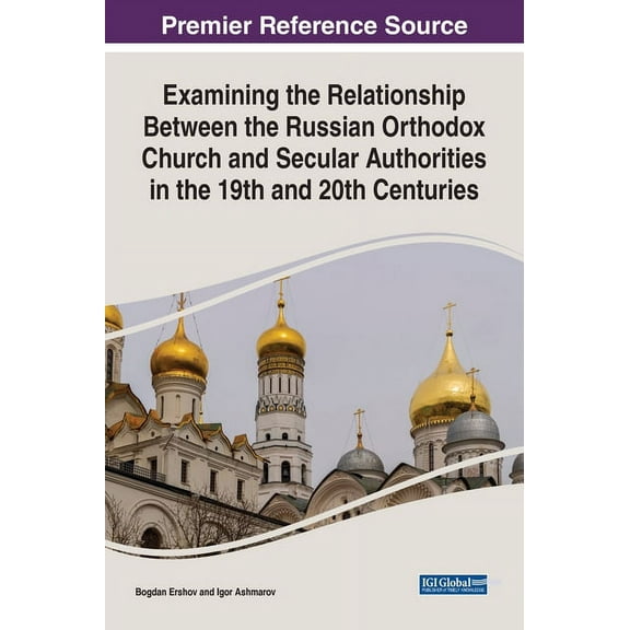 Examining the Relationship Between the Russian Orthodox Church and Secular Authorities in the 19th and 20th Centuries, (Hardcover)
