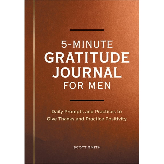 5-Minute Gratitude Journal for Men: Daily Prompts and Practices to Give Thanks and Practice Positivity, (Paperback)