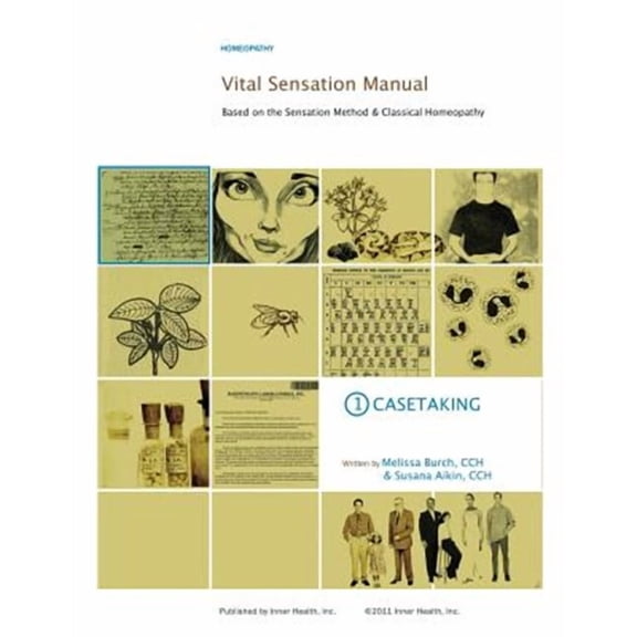 Vital Sensation Manual: Vital Sensation Manual Unit 1: Casetaking in Homeopathy: Based on the Sensation Method & Classical Homeopathy (Paperback)