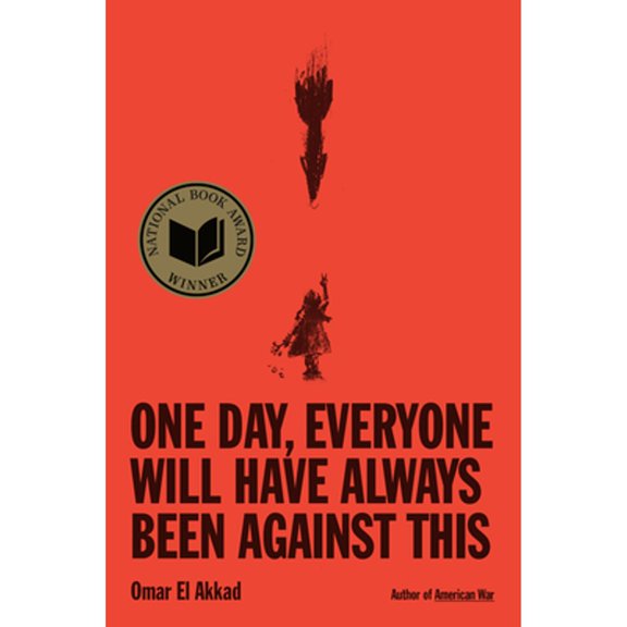 Pre-Owned One Day, Everyone Will Have Always Been Against This: National Book Award, 9780593804148, 0593804147, Hardcover,