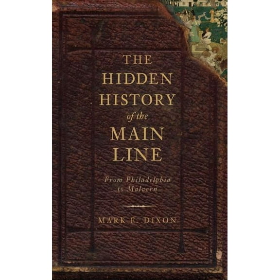 The Hidden History of the Main Line (Hardcover)