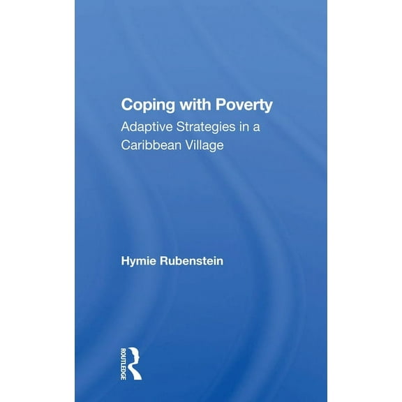 Coping With Poverty: Adaptive Strategies In A Caribbean Village, (Paperback)