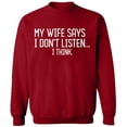 thumbnail image 2 of OXI Crewneck Sweatshirt - My Wife Says I Don't Listen, Basic Casual Sweatshirts for Men's and Women Fleece Sweatshirt Long Sleeve - Antiquee Cherry Large, 2 of 2