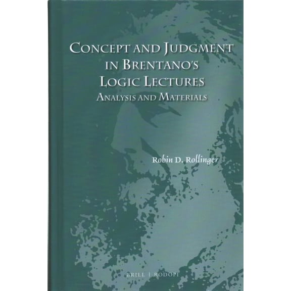 Pre-Owned Concept and Judgment in Brentano's Logic Lectures : Analysis and Materials